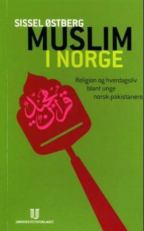 "Muslim i Norge religion og hverdagsliv blant unge norsk-pakistanere" av Sissel Østberg