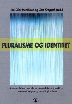 "Pluralisme og identitet - kulturanalytiske perspektiver på nordiske nasjonalkirker i møte med religiøs og moralsk pluralisme" av Jan-Olav Henriksen