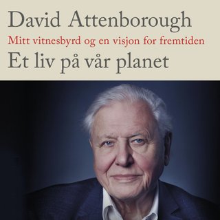 "Et liv på vår planet mitt vitnesbyrd og en visjon for fremtiden" av David Attenborough
