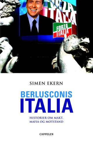 Berlusconis Italia - historier om makt, mafia og motstand