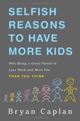 "Selfish Reasons to Have More Kids" av Bryan Caplan