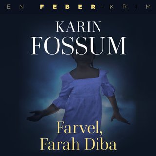 "Farvel, Farah Diba" av Karin Fossum
