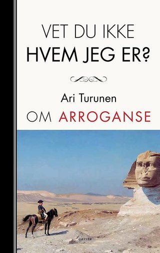 Vet du ikke hvem jeg er? - om arroganse