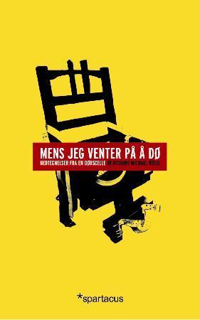 "Mens jeg venter på å dø - nedtegnelser fra en dødscelle" av Richard Michael Rossi