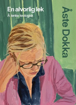 "En alvorlig lek å tenke teologisk" av Åste Dokka