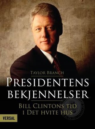 Presidentens bekjennelser - Bill Clintons tid i det hvite hus