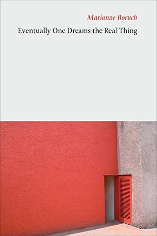 "Eventually One Dreams the Real Thing" av Marianne Boruch