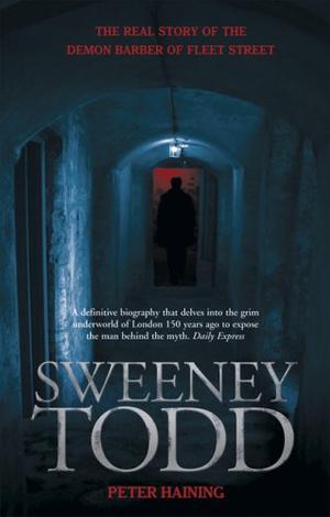"Sweeney Todd The Real Story of the Demon Barber of Fleet Street" av Peter Haining