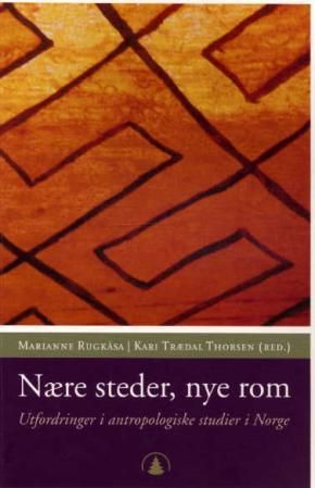 Nære steder, nye rom - utfordringer i antropologiske studier i Norge