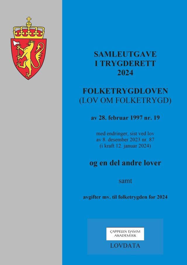 "Samleutgave i trygderett 2024 - folketrygdloven (lov om folketrygd) av 28. februar 1997 nr. 19 med endringer, sist ved lov av 8. desember 2023 nr. 87 (i kraft 12. januar 2024) og en del andre lover samt avgifter mv. til folketrygden for 2024" av Norge