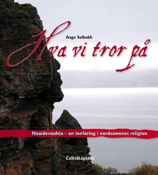 Hva vi tror på - noaidevuohta - en innføring i nordsamenes religion