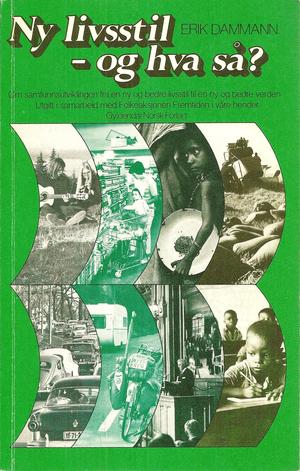 "Ny livsstil, og hva så - om samfunnsutviklingen fra en ny og bedre livsstil til en ny og bedre verden" av Erik Dammann