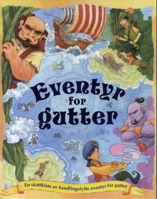 Eventyr for gutter - en skattkiste av handlingsfylte eventyr for gutter