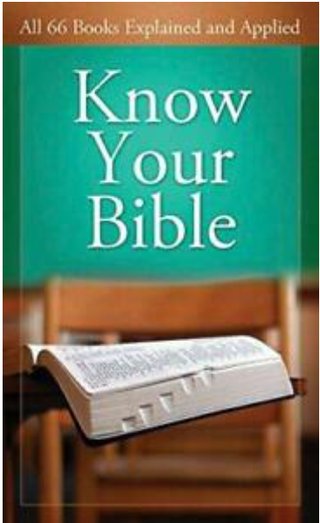 "Know Your Bible - All 66 Books Explained and Applied"