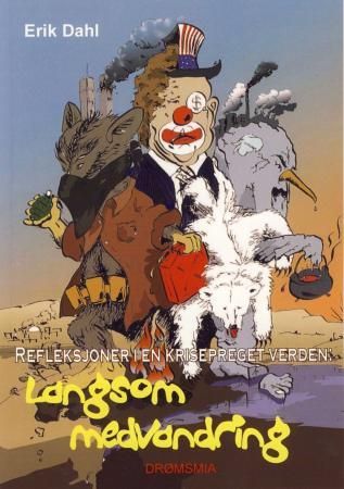 "Langsom medvandring refleksjoner i en krisepreget verden" av Erik Dahl