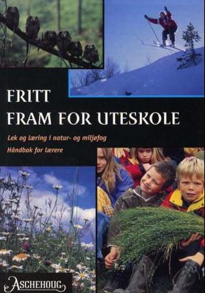 "Fritt fram for uteskole - lek og læring i natur- og miljøfag : håndbok for lærere" av Trond Vidar Vedum