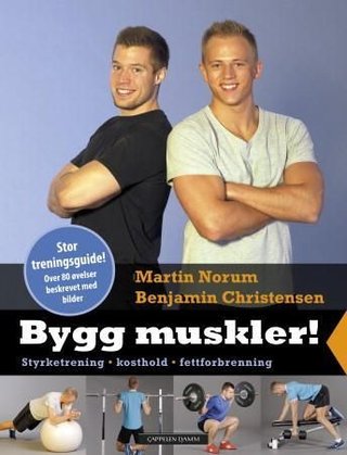 "Bygg muskler! - styrketrening, kosthold, fettforbrenning" av Martin Norum