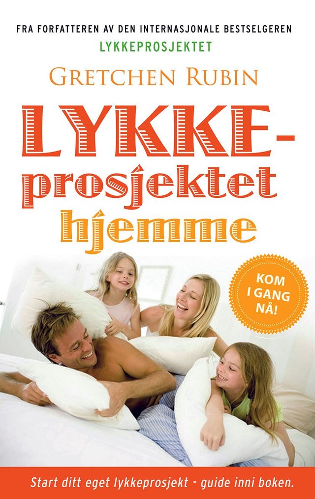"Lykkeprosjektet hjemme - kyss mer, hopp mer, gi opp et prosjekt, les Samuel Johnson, og andre forsøk på å mestre hverdagen" av Gretchen Rubin