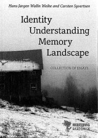 "Identity, understanding, memory and landscape" av Hans-Jørgen Wallin Weihe