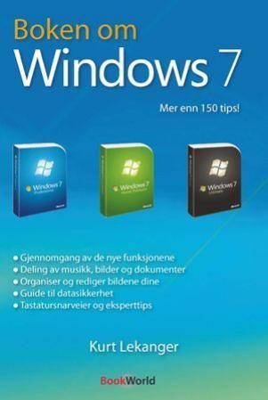 Boken om Windows 7 - mer enn 150 tips! : gjennomgang av de nye funksjonene, deling av musikk, bilder og dokumenter, organiser og rediger bildene dine, guide til datasikkerhet, tastatursnarveier og eksperttips