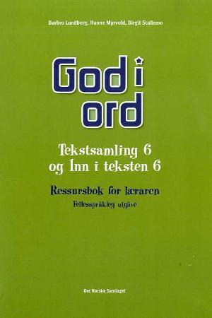 "God i ord 6 - tekstsamling og Inn i teksten : ressursbok for læraren" av Barbro Lundberg