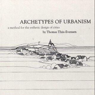 Archetypes of urbanism - a method for the esthethic design of cities