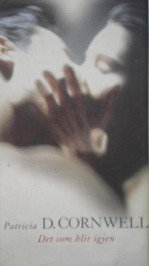 "Det som blir igjen" av Patricia Daniels Cornwell