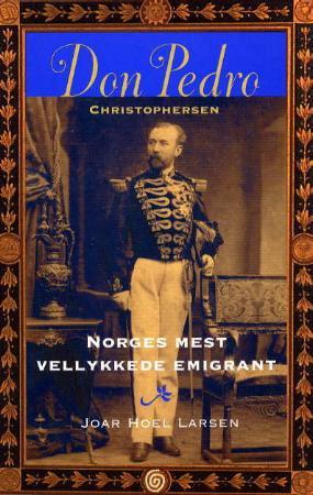 "Don Pedro - Norges mest vellykkede emigrant" av Joar Hoel Larsen