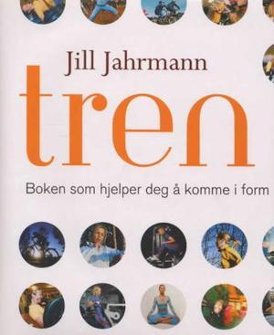 "Tren - boken som hjelper deg å komme i form" av Jill Jahrmann