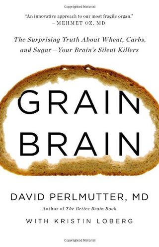 "Grain Brain The Surprising Truth about Wheat, Carbs, and Sugar--Your Brain's Silent Killers" av David Perlmutter