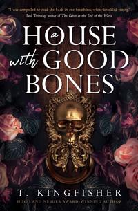"A House with Good Bones" av T. Kingfisher