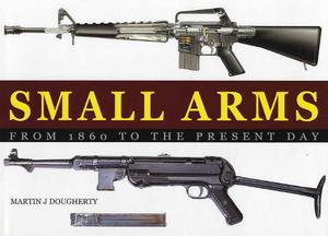 "Small arms - from 1860 to the present day" av Martin J. Dougherty