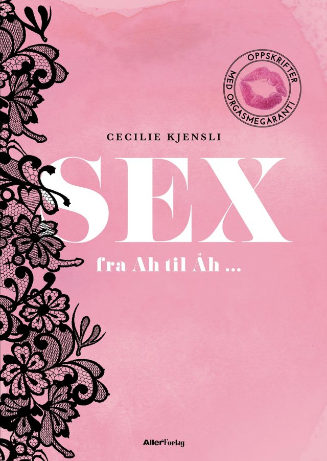 "Sex - fra Ah til Åh" av Cecilie Kjensli