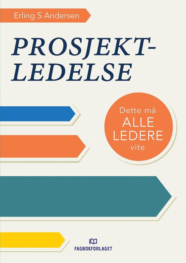"Prosjektledelse - dette må alle ledere vite" av Erling S. Andersen