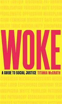 "Woke A guide to social justice" av Titania McGrath