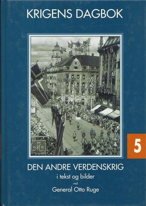 "Krigens dagbok Andre verdenskrig i tekst og bilder, Volum 5" av Otto Ruge