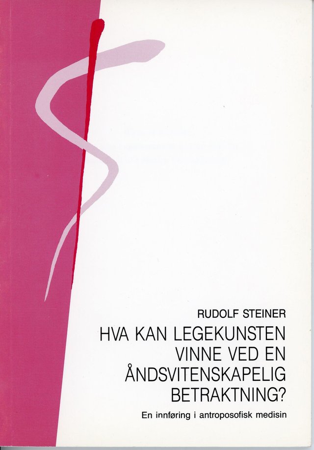 "Hva kan legekunsten vinne ved en åndsvitenskaplig betraktning? - en innføring i antroposofisk medisin : 3 offentlige foredrag, holdt i Arnhem, Holland, 17.-24. juli 1924" av Rudolf Steiner
