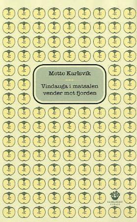 "Vindauga i matsalen vender mot fjorden - roman" av Mette Karlsvik