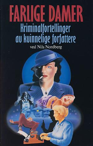 Farlige damer - kriminalfortellinger av kvinnelige forfattere