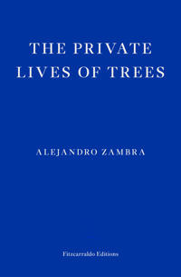 "The private lives of trees" av Alejandro Zambra