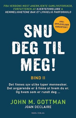 "Snu deg til meg! - Bind II : det finnes syv ulike typer mennesker. Det avgjørende er å finne ut hvem du er. Og hvem som er rundt deg-" av John M. Gottman