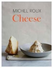 Cheese - the essential guide to cooking with cheese : over 100 recipes