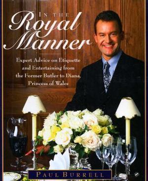 "In the royal manner - expert advice on etiquette and entertaining from the former Butler to Diana, princess of Wales" av Paul Burrell