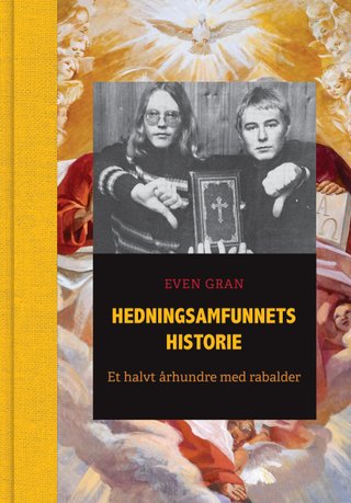 "Hedningsamfunnets historie et halvt århundre med rabalder" av Even Gran