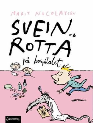 "Svein og rotta på hospitalet" av Marit Nicolaysen