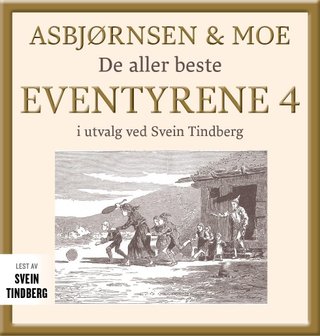 Asbjørnsen og Moe - Del 4 : de aller beste eventyrene