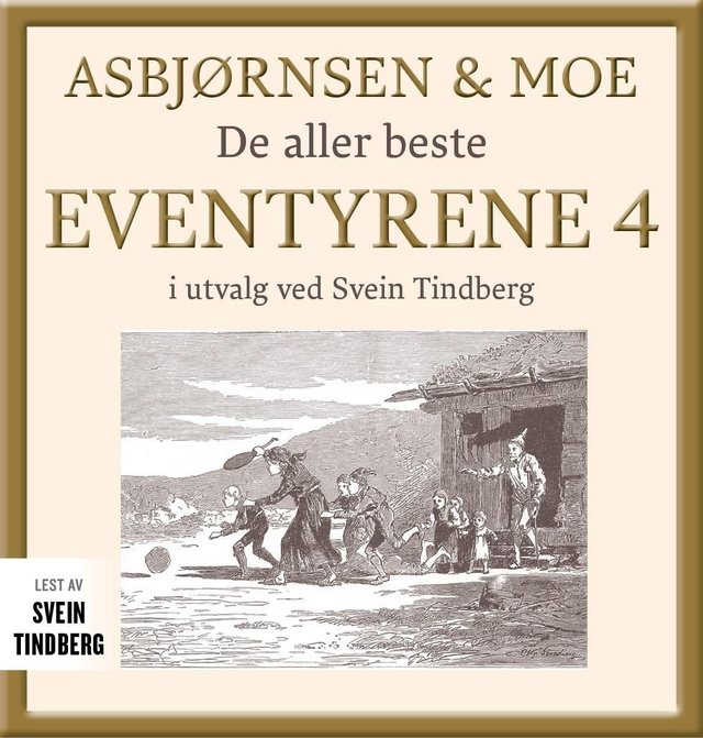 "Asbjørnsen og Moe - Del 4 : de aller beste eventyrene" av Peter Christen Asbjørnsen