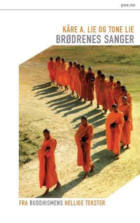 "Brødrenes sanger - fra buddhismens hellige skrifter" av Kåre A. Lie