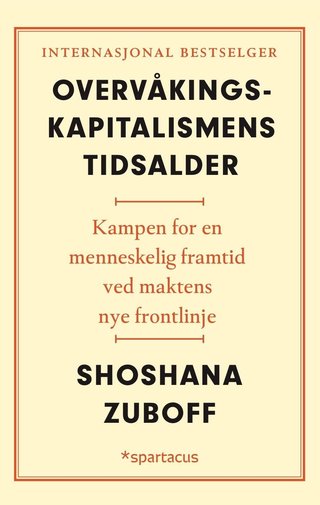 Overvåkingskapitalismens tidsalder - kampen for en menneskelig framtid ved maktens nye frontlinje