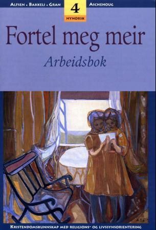 Fortel meg meir 4 - arbeidsbok : kristendomskunnskap med religions- og livssynsorientering
